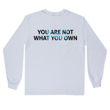 NOT WHAT YOU OWN Longsleeve Tee