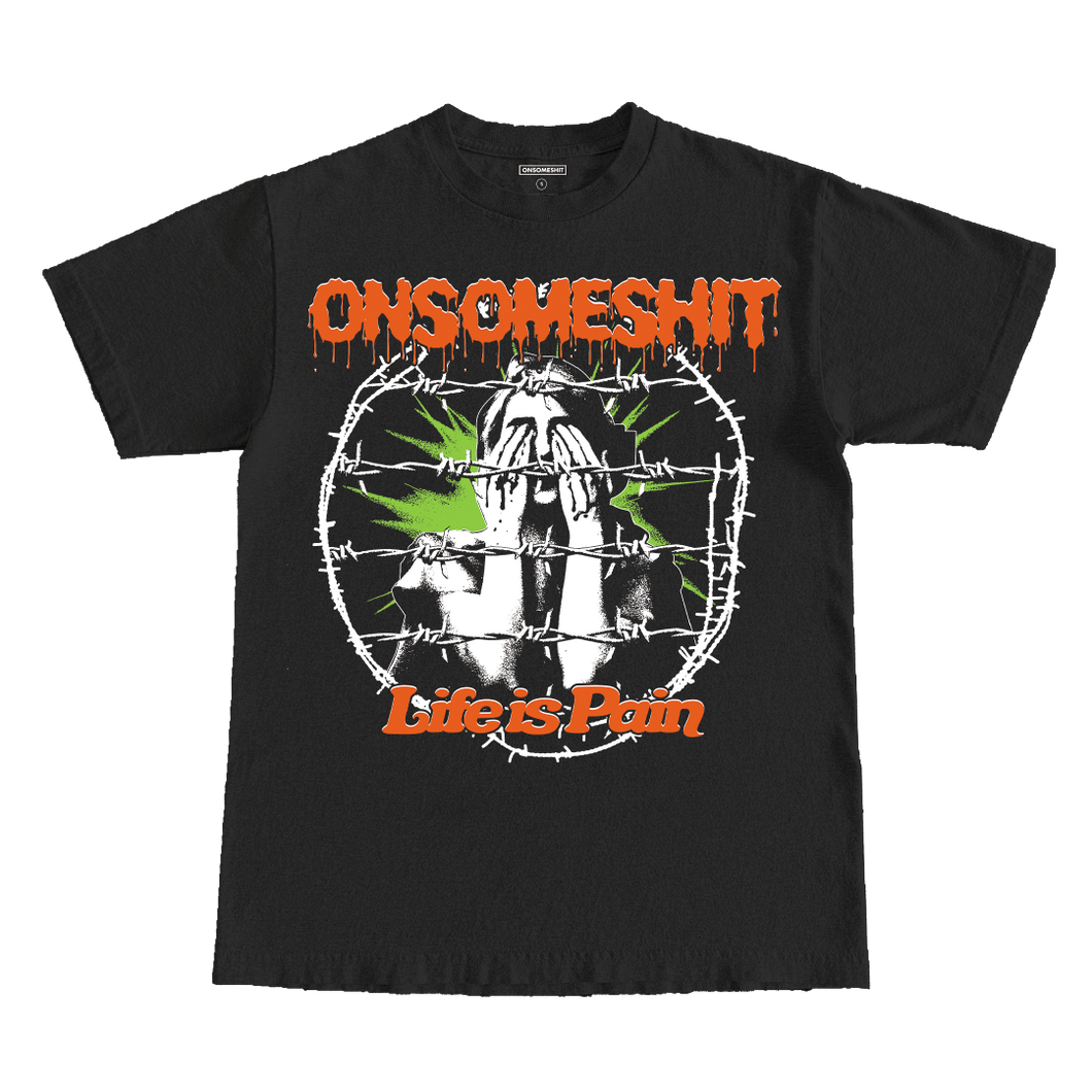 LIFE IS PAIN – ONSOMESHIT